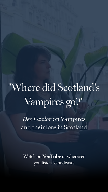 Monks, Leeches and Lestat: Hunting Scotland’s Lost Vampires