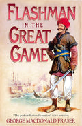 Flashman in the Great Game: From the Flashman Papers, 1856-1858 cover image