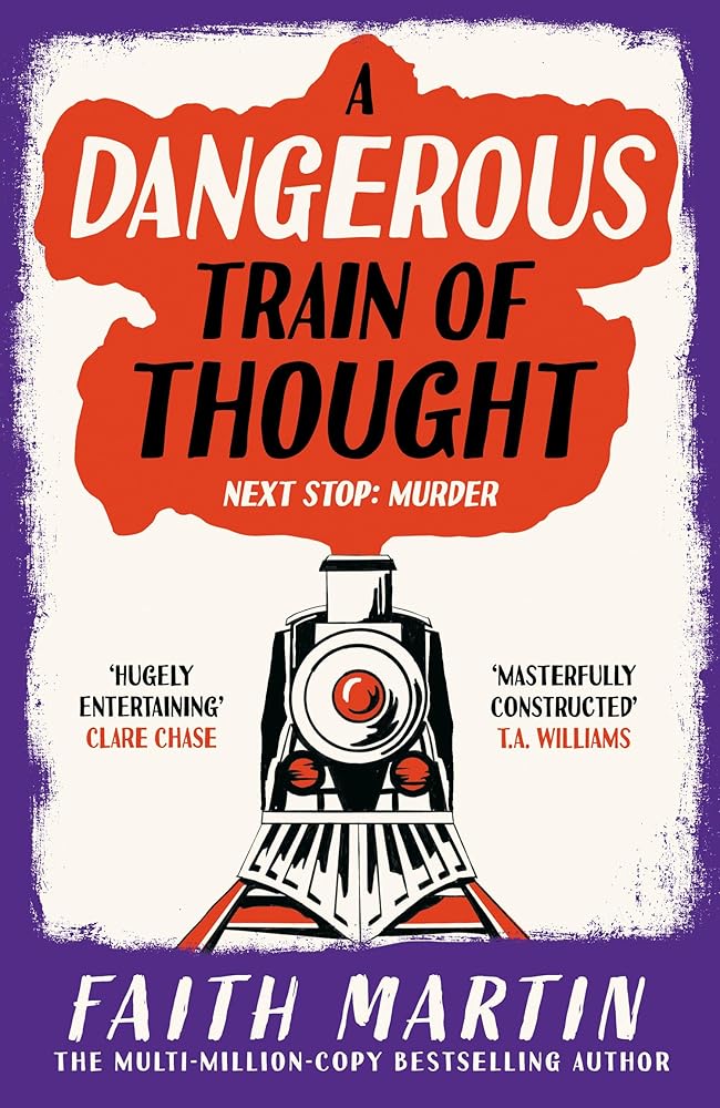 A Dangerous Train of Thought: A gripping crime, golden age murder mystery from multimillion bestseller author of A Fatal Obsession, Faith Martin, to read in 2026!: Book 3 cover image