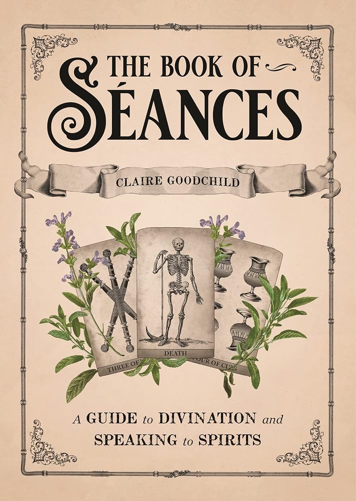 The Book of Séances: A Guide to Divination and Speaking to Spirits cover image