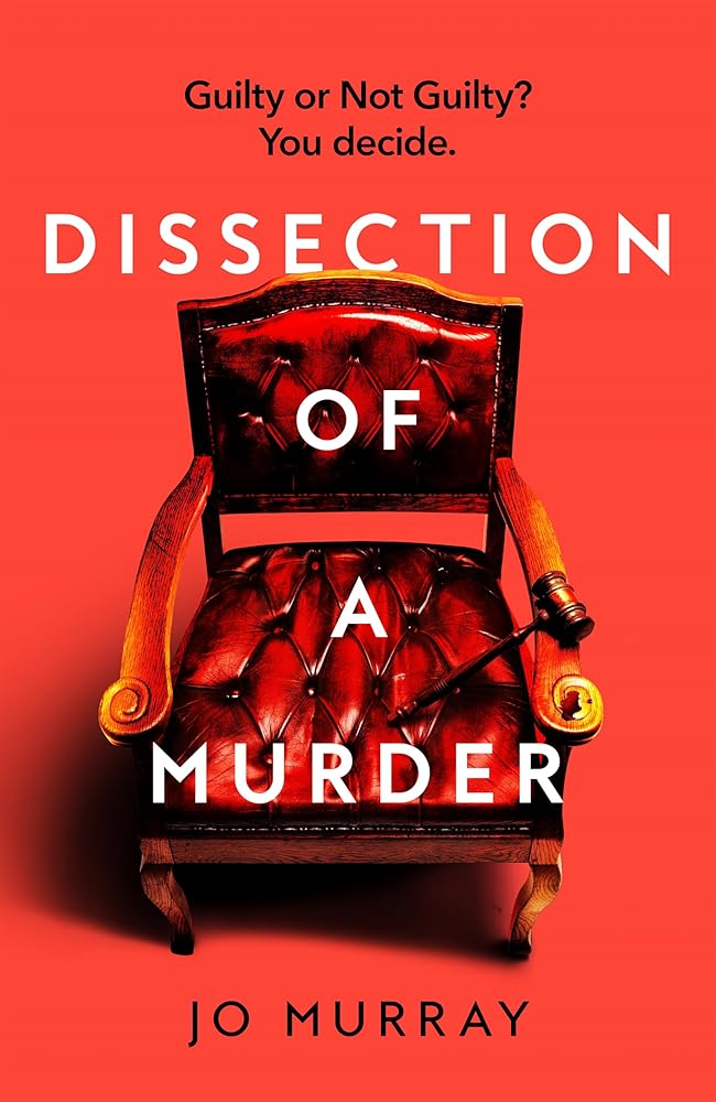 Dissection of a Murder: (Special Limited Edition): The Unmissable And Explosive Courtroom Thriller For Fans Of Blood Orange, Apple Tree Yard And The Silent Patient cover image