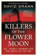 Killers of the Flower Moon: Oil, Money, Murder and the Birth of the FBI cover image