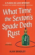 What Time the Sexton's Spade Doth Rust: A Flavia De Luce Novel cover image