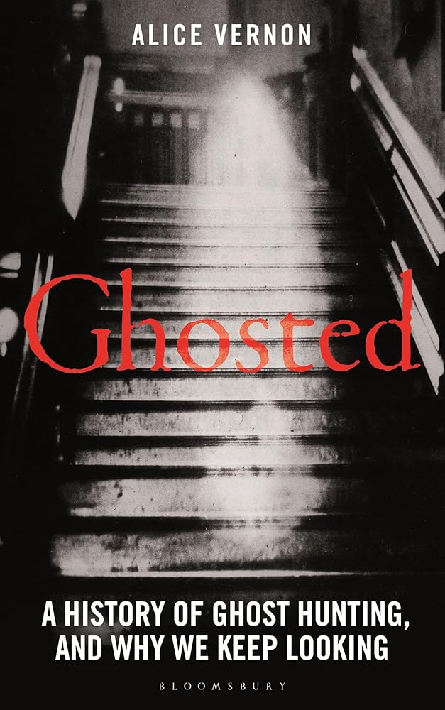 Ghosted: A History of Ghost Hunting, and Why We Keep Looking cover image