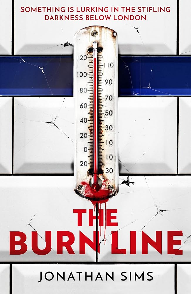 The Burn Line: The gripping new London Underground horror thriller from the creator of podcast sensation The Magnus Archives, perfect for fans of Stephen King and Jordan Peele cover image