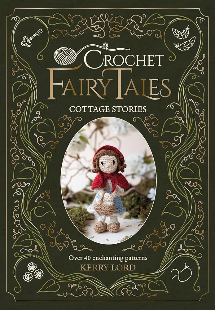 Crochet Fairy Tales: Cottage Stories: Over 40 enchanting patterns cover image