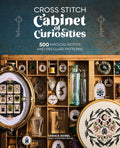 Cross Stitch Cabinet of Curiosities: 500 magical motifs and peculiar patterns cover image