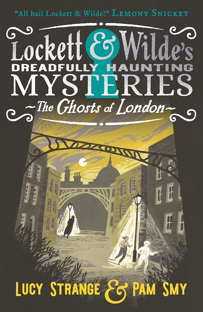 Lockett & Wilde: The Ghosts of London: The young ghost detectives are back! Find the clues to solve the spooky but cosy mystery, for readers aged 9, 10, 11, 12 cover image