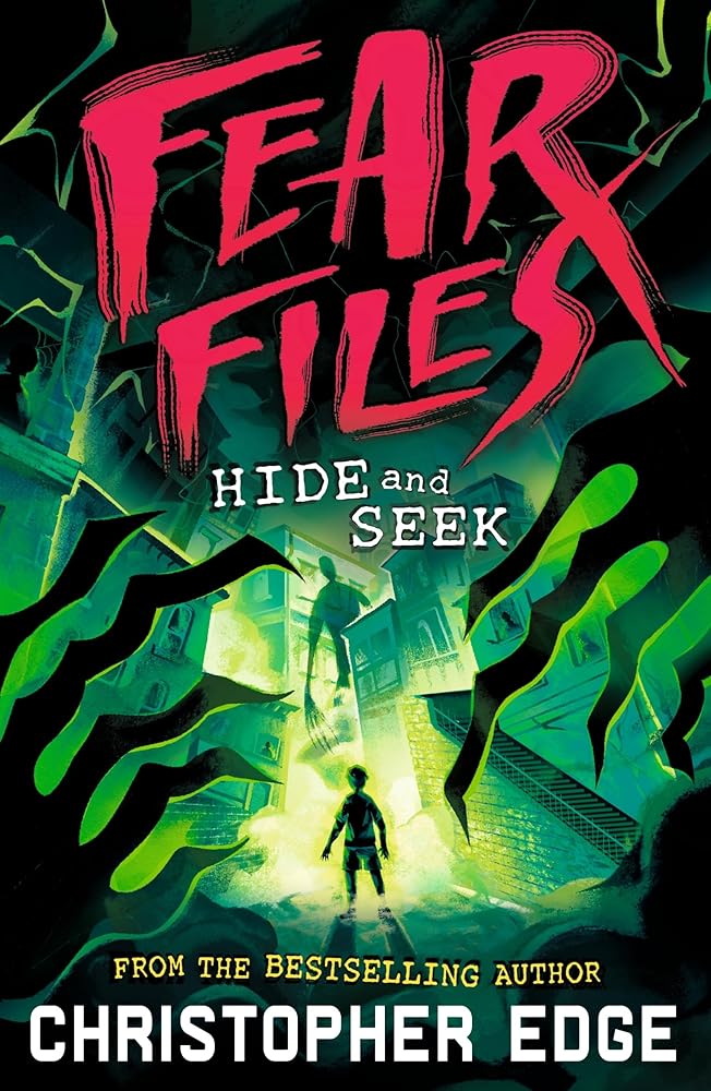 Fear Files: Hide and Seek: A pacy, spine tingling horror adventure perfect for Halloween by the author of ESCAPE ROOM cover image