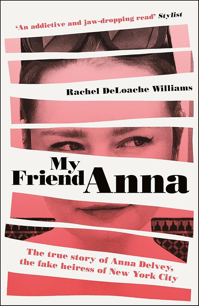 My Friend Anna: The true story of Anna Delvey, the fake heiress of New York City cover image