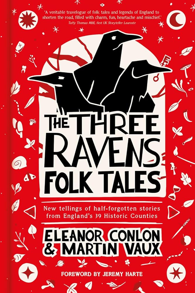 The Three Ravens Folk Tales: New tellings of half-forgotten stories from England's 39 Historic Counties cover image