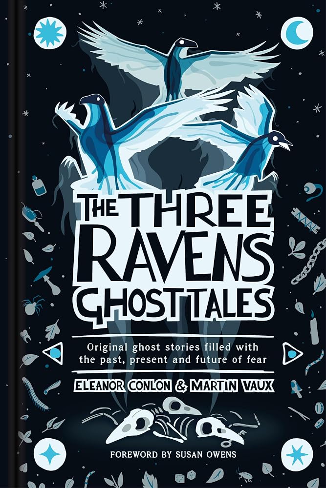 The Three Ravens Ghost Tales: Original ghost stories filled with the past, present and future of fear cover image