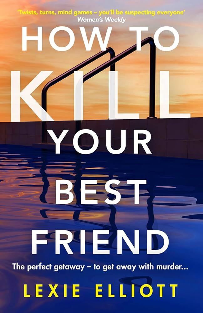 How to Kill Your Best Friend: The breathtakingly twisty 2022 Richard and Judy Book Club pick cover image
