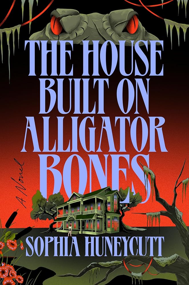 The House Built on Alligator Bones: A Novel cover image
