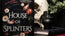House of Splinters