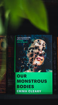 Our Monstrous Bodies